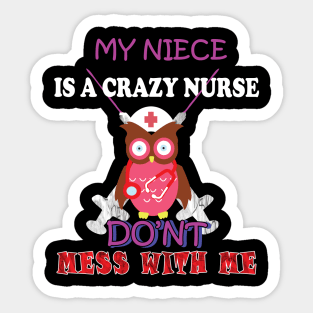 My niece is a crazy nurse Sticker